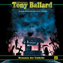 Hörbuch Tony Ballard, Folge 52: Brunnen der Umkehr  - Autor Thomas Birker   - gelesen von Schauspielergruppe