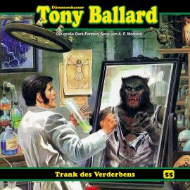Hörbuch Tony Ballard, Folge 55: Trank des Verderbens  - Autor Thomas Birker   - gelesen von Schauspielergruppe