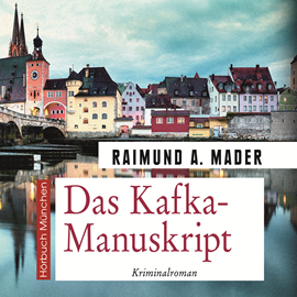 Hörbuch Das Kafka-Manuskript  - Autor Raimund A. Mader   - gelesen von Thomas Birnstiel