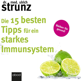Hörbuch Die 15 besten Tipps für ein starkes Immunsystem  - Autor Dr. med. Ulrich Strunz   - gelesen von Thomas Birnstiel