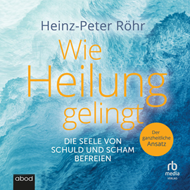 Hörbuch Wie Heilung gelingt  - Autor Heinz-Peter Röhr   - gelesen von Thomas Birnstiel