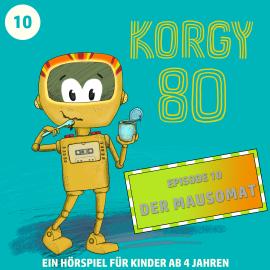Hörbuch Korgy 80, Episode 10: Der Mausomat  - Autor Thomas Bleskin   - gelesen von Thomas Bleskin