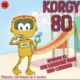 Hörbuch Korgy 80, Episode 12: Die Legende vom Hin-Leguan  - Autor Thomas Bleskin   - gelesen von Thomas Bleskin