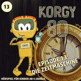 Hörbuch Korgy 80, Episode 13: Die Zeitmaschine  - Autor Thomas Bleskin   - gelesen von Thomas Bleskin