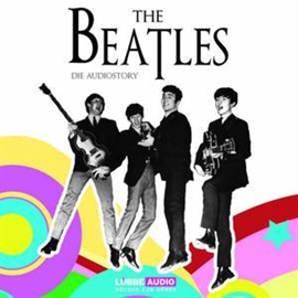 Hörbuch The Beatles - Die Audiostory  - Autor Thomas Bleskin   - gelesen von Thomas Bleskin