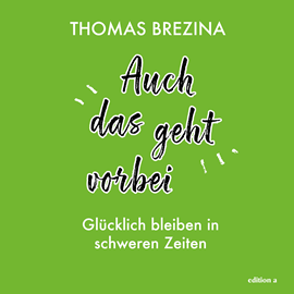 Hörbuch Auch das geht vorbei  - Autor Thomas Brezina   - gelesen von Thomas Brezina