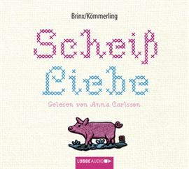 Hörbuch Scheiß Liebe  - Autor Thomas Brinx;Anja Kömmerling   - gelesen von Anna Carlsson