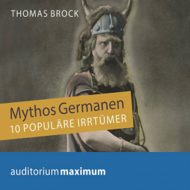 Hörbuch Mythos Germanen - 10 populäre Irrtümer (Ungekürzt)  - Autor Thomas Brock   - gelesen von Martin Falk