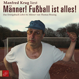Hörbuch Männer! Fußball ist alles!  - Autor Thomas Brussig   - gelesen von Manfred Krug
