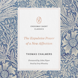 Hörbuch The Expulsive Power of a New Affection  - Autor Thomas Chalmers   - gelesen von Greg Wheatley