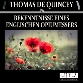 Hörbuch Bekenntnisse eines englischen Opiumessers  - Autor Thomas De Quincey   - gelesen von Philipp Köhl