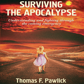 Hörbuch Surviving The Apocalypse - Understanding and Fighting Through the Coming Emergency - MiroLand, Book 27 (Unabridged)  - Autor Thomas F. Pawlick   - gelesen von Ivan Sherry