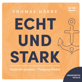 Hörbuch Echt und stark  - Autor Thomas Härry   - gelesen von Martin Falk