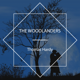 Hörbuch The Woodlanders  - Autor Thomas Hardy   - gelesen von Steven Green