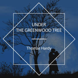 Hörbuch Under the Greenwood Tree  - Autor Thomas Hardy   - gelesen von Rachel Lintern