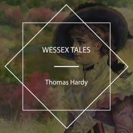Hörbuch Wessex Tales  - Autor Thomas Hardy   - gelesen von Steven Green