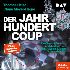 Hörbuch Der Jahrhundertcoup. Ein Clan auf Beutezug und die Jagd nach den Juwelen aus dem Grünen Gewölbe (Ungekürzt)  - Autor Thomas Heise, Claas Meyer-Heuer   - gelesen von Stephan Buchheim