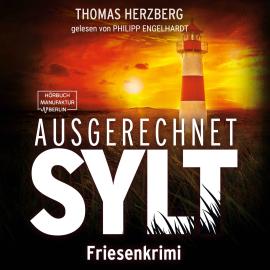 Hörbuch Ausgerechnet Sylt - Hannah Lambert ermittelt, Band 1 (ungekürzt)  - Autor Thomas Herzberg   - gelesen von Philipp Engelhardt