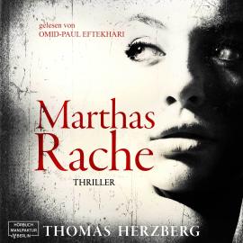 Hörbuch Marthas Rache (ungekürzt)  - Autor Thomas Herzberg   - gelesen von Omid-Paul Eftekhari