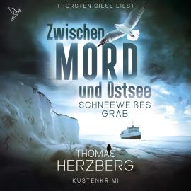 Hörbuch Schneeweißes Grab - Zwischen Mord und Ostsee, Band 4 (Ungekürzt)  - Autor Thomas Herzberg   - gelesen von Thorsten Giese