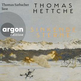 Hörbuch Sinkende Sterne (Ungekürzte Lesung)  - Autor Thomas Hettche   - gelesen von Thomas Sarbacher