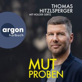 Hörbuch Mutproben (Ungekürzte Lesung)  - Autor Thomas Hitzlsperger, Holger Gertz   - gelesen von Peter Lontzek