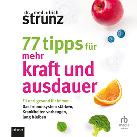 Hörbuch 77 Tipps für mehr Kraft und Ausdauer  - Autor Dr. med. Ulrich Strunz   - gelesen von Thomas Höricht.