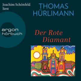 Hörbuch Der rote Diamant (Ungekürzte Lesung)  - Autor Thomas Hürlimann   - gelesen von Joachim Schönfeld