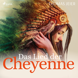 Hörbuch Das Lied der Cheyenne  - Autor Thomas Jeier   - gelesen von Sanne Schnapp