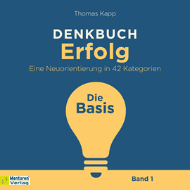 Hörbuch Die Basis - Denkbuch Erfolg - Eine Neuorientierung in 42 Kategorien, Band 1 (ungekürzt)  - Autor Thomas Kapp   - gelesen von Stefan Sangmeister