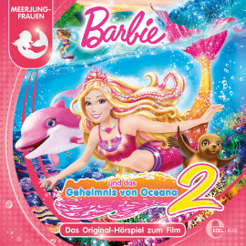 Hörbuch Barbie: Das Geheimnis von Oceana 2 (Das Original-Hörspiel zum Film)  - Autor Thomas Karallus   - gelesen von Schauspielergruppe