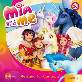 Hörbuch Rettung für Centopia (Mia and Me 26)  - Autor Thomas Karallus   - gelesen von Schauspielergruppe