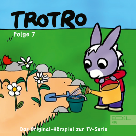 Hörbuch Folge 7: Trotro, der kleine Gärtner (Das Original-Hörspiel zur TV-Serie)  - Autor Thomas Karallus   - gelesen von Schauspielergruppe
