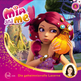 Hörbuch Die geheimnisvolle Laterne (Mia and Me 8)  - Autor Thomas Karallus   - gelesen von Schauspielergruppe