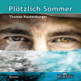 Hörbuch Plötzlich Sommer  - Autor Thomas Kautenburger   - gelesen von Thomas Kautenburger