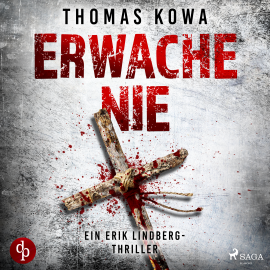 Hörbuch Erwache nie: Thriller (Kommissar Erik Lindberg - Reihe 2)  - Autor Thomas Kowa   - gelesen von Jan Katzenberger