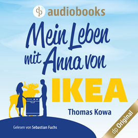 Hörbuch Mein Leben mit Anna von IKEA  - Autor Thomas Kowa   - gelesen von Sebastian Fuchs