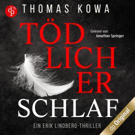 Hörbuch Tödlicher Schlaf - Ein Erik Lindberg-Thriller, Band 1 (Ungekürzt)  - Autor Thomas Kowa   - gelesen von Jonathan Springer