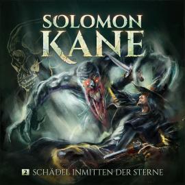 Hörbuch Solomon Kane, Folge 2: Schädel inmitten der Sterne  - Autor Thomas Kramer   - gelesen von Schauspielergruppe