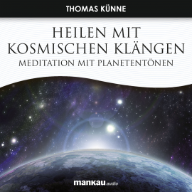 Hörbuch Heilen mit Kosmischen Klängen  - Autor Thomas Künne   - gelesen von Thomas Künne