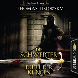 Hörbuch Duell der Klingen (Die Schwerter 3)  - Autor Thomas Lisowsky   - gelesen von Robert Frank