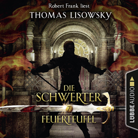 Hörbuch Feuerteufel (Die Schwerter 7)  - Autor Thomas Lisowsky   - gelesen von Robert Frank