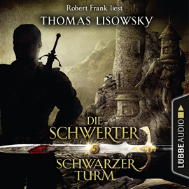 Hörbuch Schwarzer Turm (Die Schwerter 5)  - Autor Thomas Lisowsky   - gelesen von Robert Frank