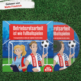 Hörbuch Betriebsratsarbeit ist wie Fußballspielen  - Autor Thomas M. Steins   - gelesen von Malte Friedrich