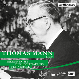 Hörbuch Bekenntnisse des Hochstaplers Felix Krull  - Autor Thomas Mann   - gelesen von Thomas Mann