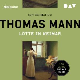 Hörbuch Lotte in Weimar (Ungekürzt)  - Autor Thomas Mann   - gelesen von Gert Westphal