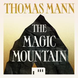 Hörbuch The Magic Mountain (Unabridged)  - Autor Thomas Mann   - gelesen von Peter Noble