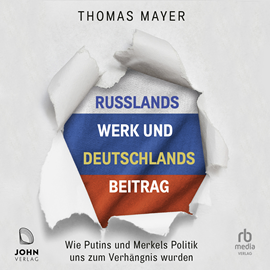 Hörbuch Russlands Werk und Deutschlands Beitrag  - Autor Thomas Mayer   - gelesen von Erich Wittenberg