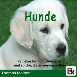 Hörbuch Ratgeber für Hundeliebhaber/innen und solche, die es werden wollen  - Autor Thomas Meinen   - gelesen von Thomas Meinen