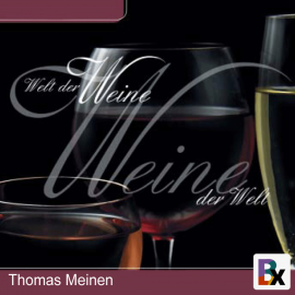 Hörbuch Welt der Weine - Weine der Welt  - Autor Thomas Meinen   - gelesen von Thomas Meinen